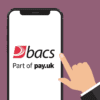 Bacs Payment: Things to Know About the Transfer Option